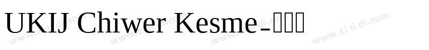 UKIJ Chiwer Kesme字体转换